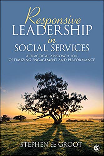 Responsive Leadership in Social Services:  A Practical Approach for Optimizing Engagement and Performance